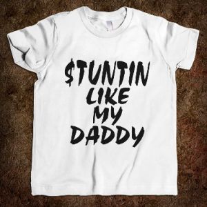 born-swagger-kids-stuntin-like-my-daddy-tee.american-apparel-youth-tee.white.w760h760